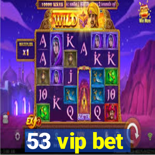53 vip bet